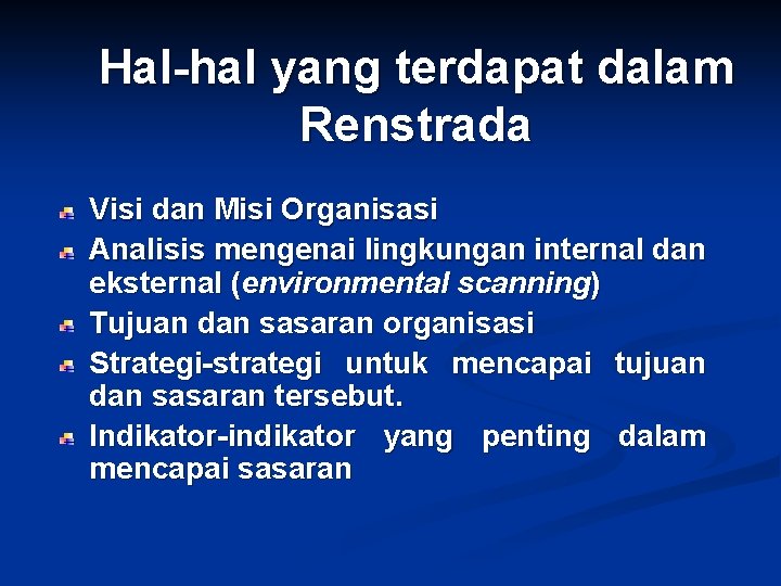 Hal-hal yang terdapat dalam Renstrada Visi dan Misi Organisasi Analisis mengenai lingkungan internal dan