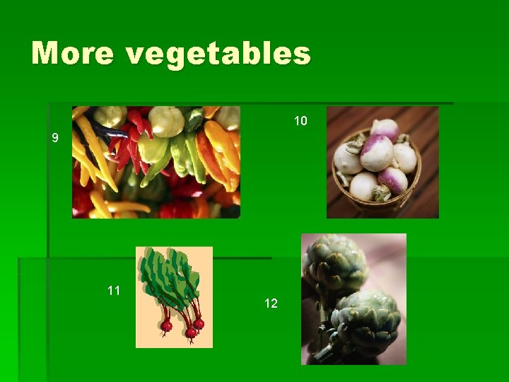 More vegetables 10 9 11 12 