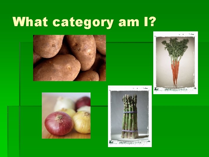 What category am I? 