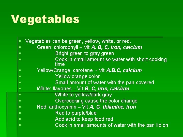 Vegetables § Vegetables can be green, yellow, white, or red. § Green: chlorophyll –