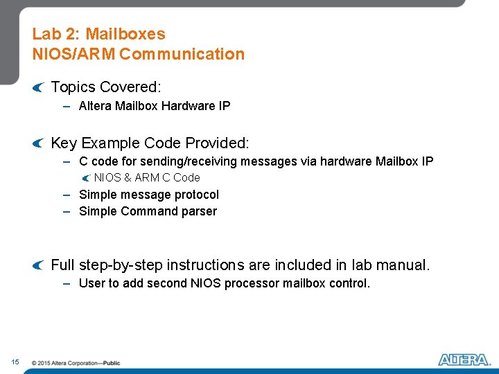 Lab 2: Mailboxes NIOS/ARM Communication Topics Covered: – Altera Mailbox Hardware IP Key Example