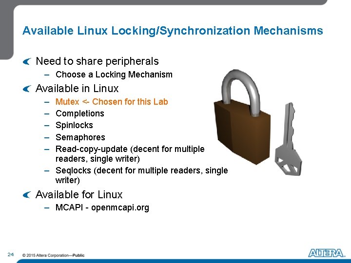 Available Linux Locking/Synchronization Mechanisms Need to share peripherals – Choose a Locking Mechanism Available