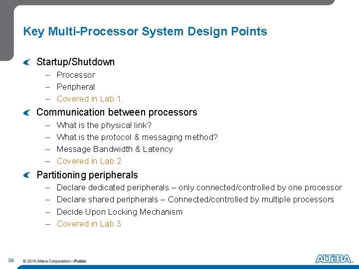 Key Multi-Processor System Design Points Startup/Shutdown – Processor – Peripheral – Covered in Lab