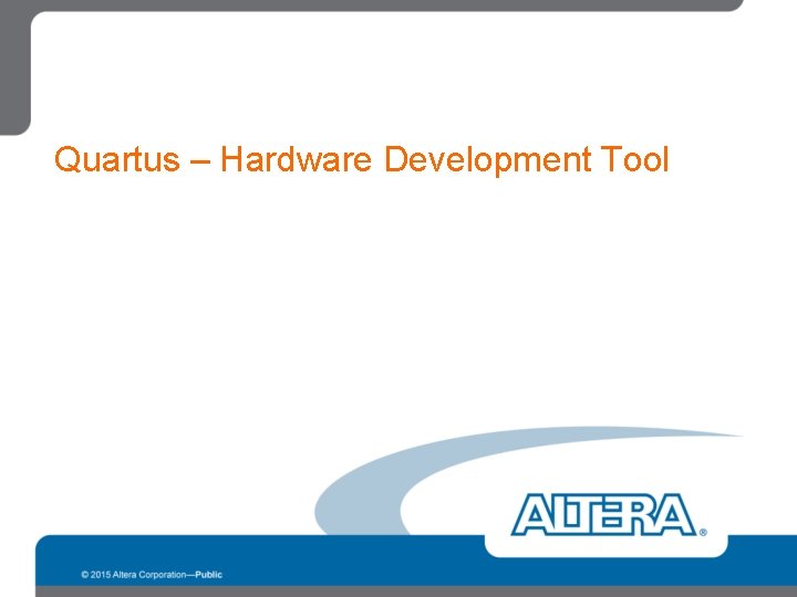 Quartus – Hardware Development Tool 