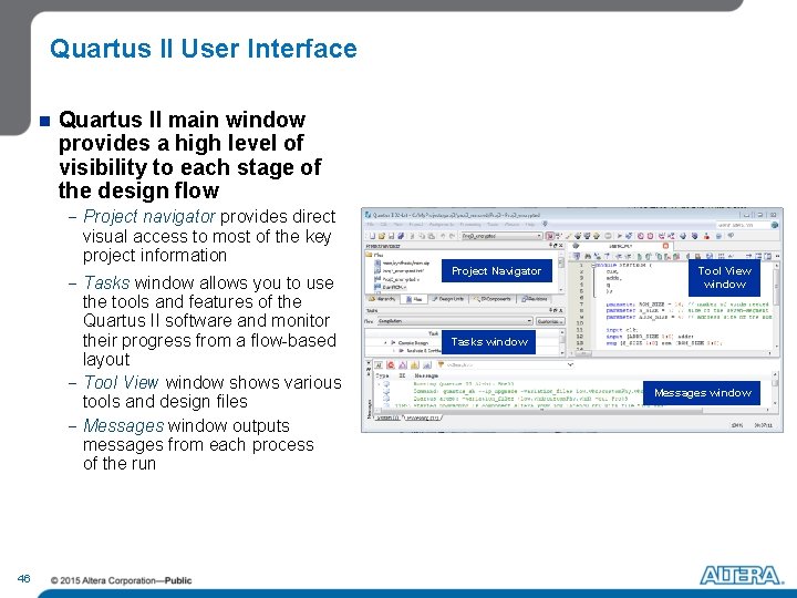 Quartus II User Interface n Quartus II main window provides a high level of