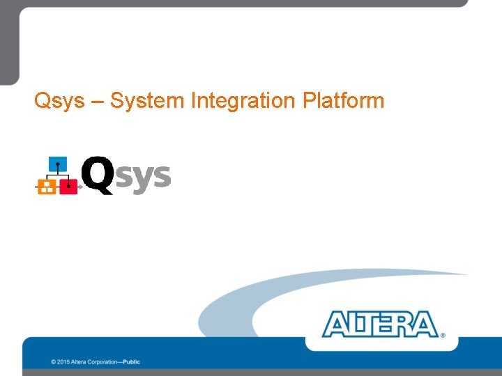 Qsys – System Integration Platform 