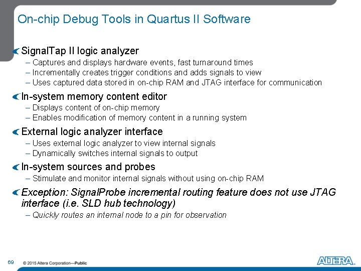 On-chip Debug Tools in Quartus II Software Signal. Tap II logic analyzer – Captures