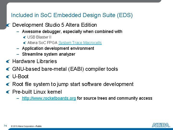 Included in So. C Embedded Design Suite (EDS) Development Studio 5 Altera Edition –