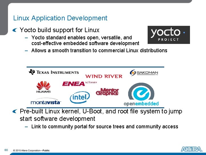 Linux Application Development Yocto build support for Linux – Yocto standard enables open, versatile,