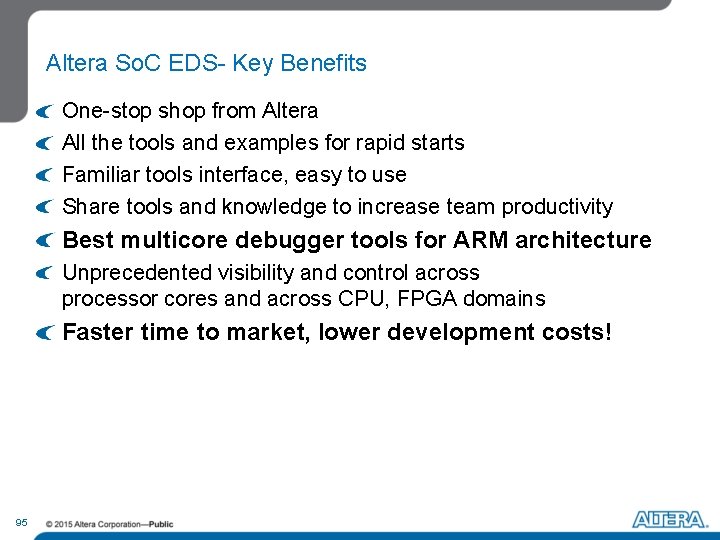 Altera So. C EDS- Key Benefits One-stop shop from Altera All the tools and