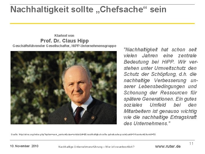 Nachhaltigkeit sollte „Chefsache“ sein Klartext von Prof. Dr. Claus Hipp Geschäftsführender Gesellschafter, Hi. PP-Unternehmensgruppe