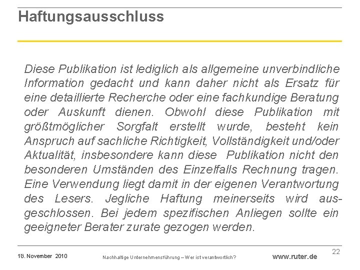 Haftungsausschluss Diese Publikation ist lediglich als allgemeine unverbindliche Information gedacht und kann daher nicht