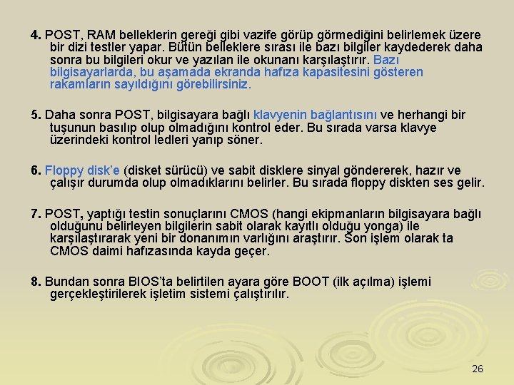 4. POST, RAM belleklerin gereği gibi vazife görüp görmediğini belirlemek üzere bir dizi testler