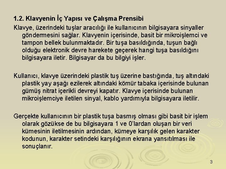 1. 2. Klavyenin İç Yapısı ve Çalışma Prensibi Klavye, üzerindeki tuşlar aracılığı ile kullanıcının