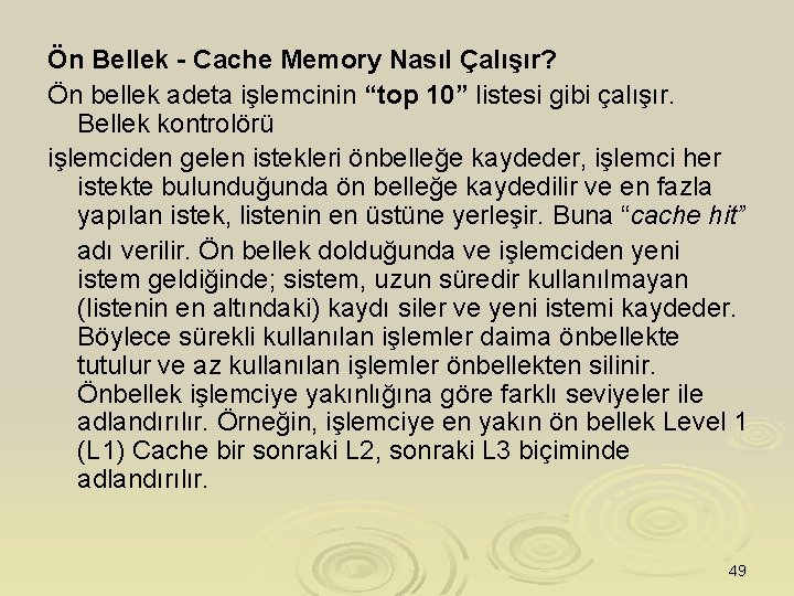 Ön Bellek - Cache Memory Nasıl Çalışır? Ön bellek adeta işlemcinin “top 10” listesi