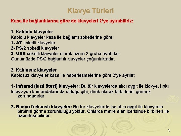 Klavye Türleri Kasa ile bağlantılarına göre de klavyeleri 2’ye ayırabiliriz: 1. Kablolu klavyeler kasa