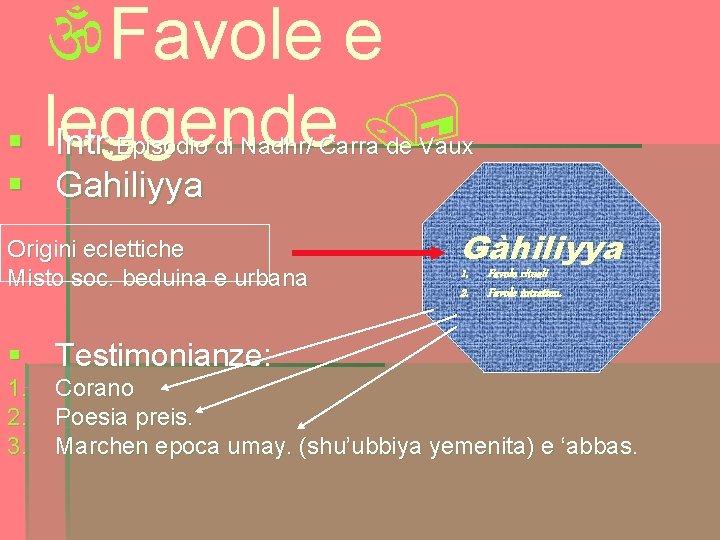  Favole e § leggende Intr. Episodio di Nadhr/ Carra de Vaux § Gahiliyya