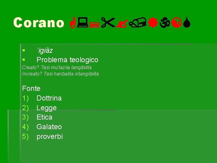 Corano § § ’igiàz Problema teologico Creato? Tesi mu’tazila tangibilità Increato? Tesi hanbalita intangibilità