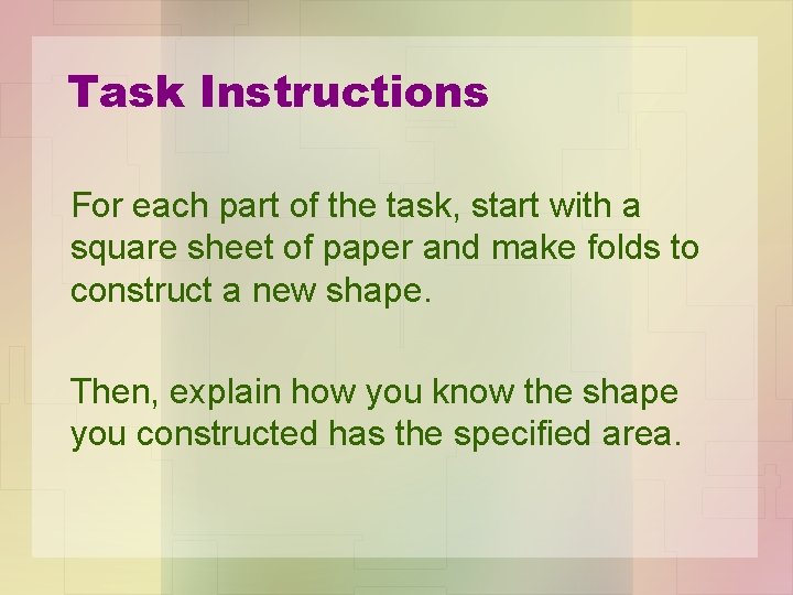 Task Instructions For each part of the task, start with a square sheet of