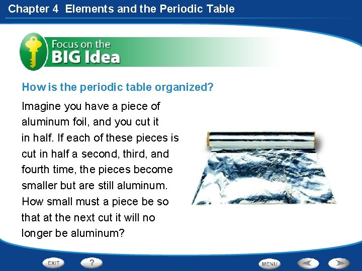 Chapter 4 Elements and the Periodic Table How is the periodic table organized? Imagine