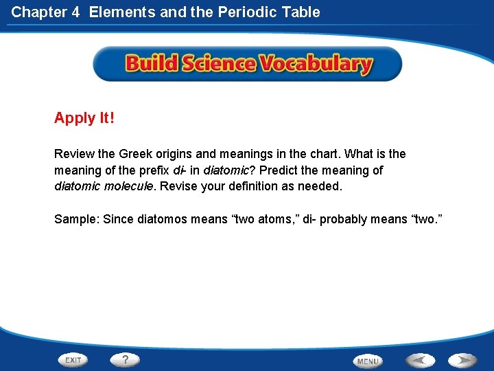 Chapter 4 Elements and the Periodic Table Apply It! Review the Greek origins and