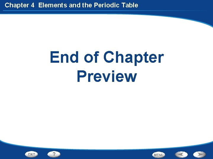Chapter 4 Elements and the Periodic Table End of Chapter Preview 