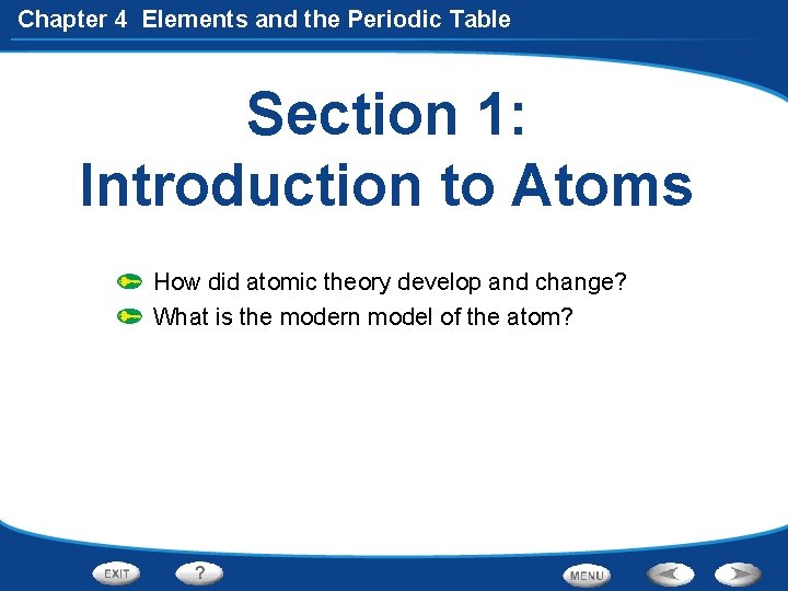 Chapter 4 Elements and the Periodic Table Section 1: Introduction to Atoms How did