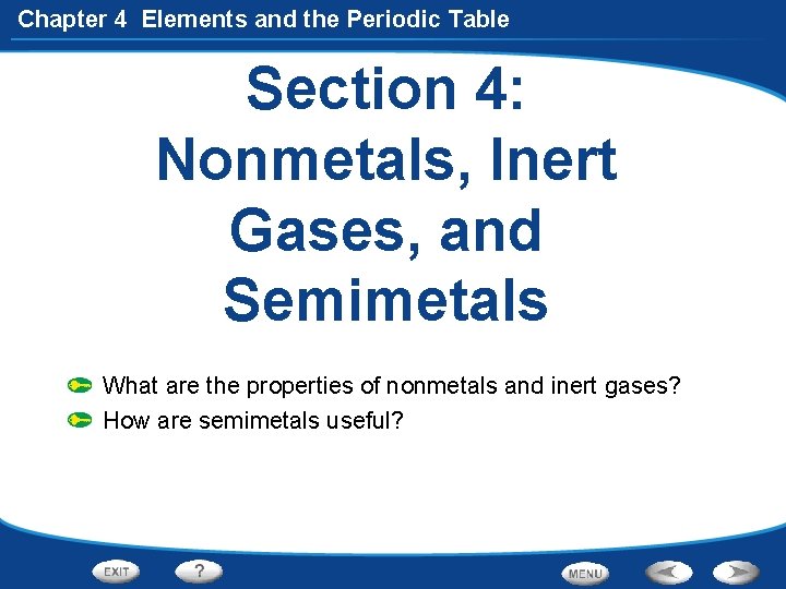 Chapter 4 Elements and the Periodic Table Section 4: Nonmetals, Inert Gases, and Semimetals
