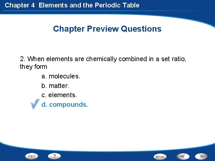 Chapter 4 Elements and the Periodic Table Chapter Preview Questions 2. When elements are