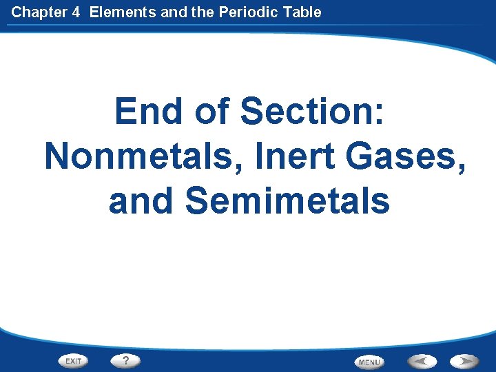 Chapter 4 Elements and the Periodic Table End of Section: Nonmetals, Inert Gases, and