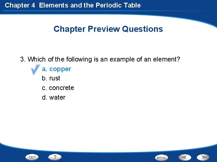 Chapter 4 Elements and the Periodic Table Chapter Preview Questions 3. Which of the
