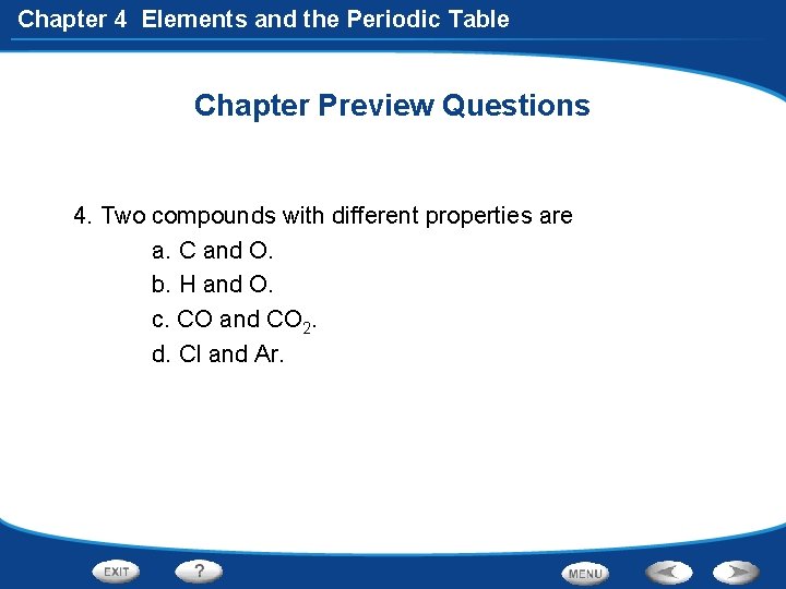 Chapter 4 Elements and the Periodic Table Chapter Preview Questions 4. Two compounds with