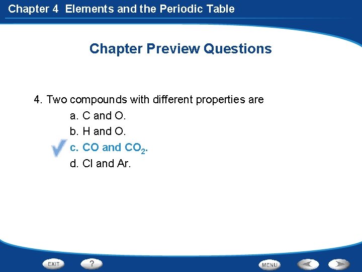 Chapter 4 Elements and the Periodic Table Chapter Preview Questions 4. Two compounds with