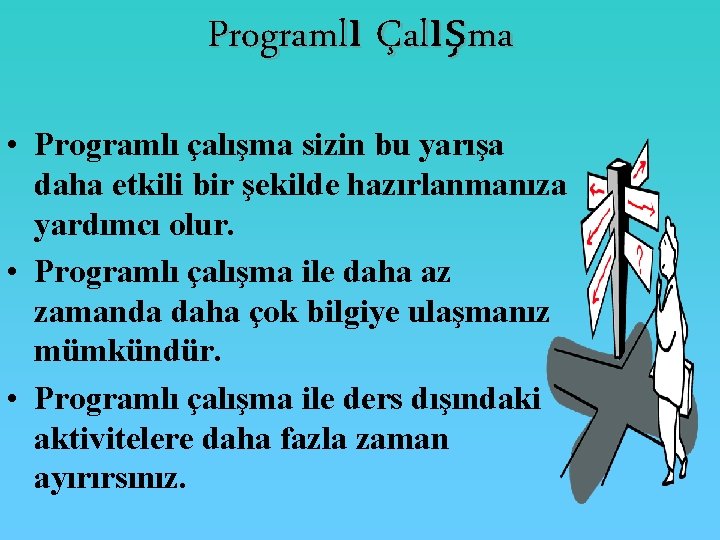 Programlı Çalışma • Programlı çalışma sizin bu yarışa daha etkili bir şekilde hazırlanmanıza yardımcı