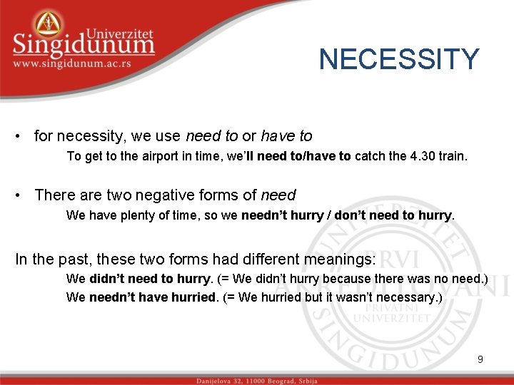 NECESSITY • for necessity, we use need to or have to To get to