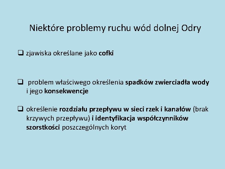 Niektóre problemy ruchu wód dolnej Odry q zjawiska określane jako cofki q problem właściwego