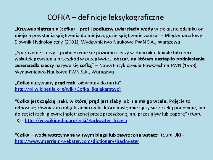 COFKA – definicje leksykograficzne „Krzywa spiętrzenia (cofka) – profil podłużny zwierciadła wody w cieku,