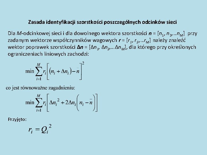 Zasada identyfikacji szorstkości poszczególnych odcinków sieci Dla M-odcinkowej sieci i dla dowolnego wektora szorstkości