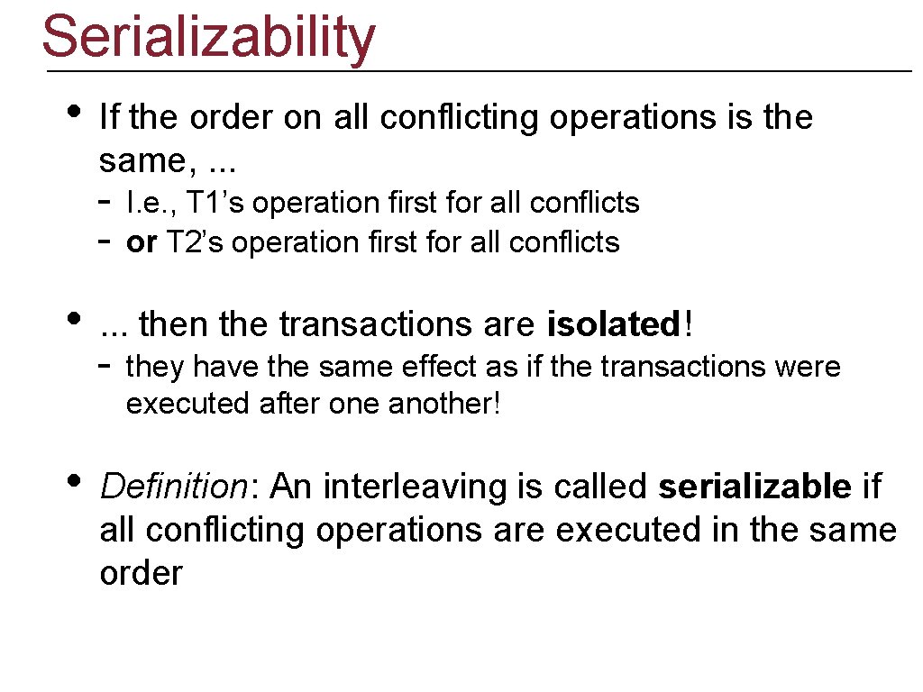 Serializability • If the order on all conflicting operations is the same, . .