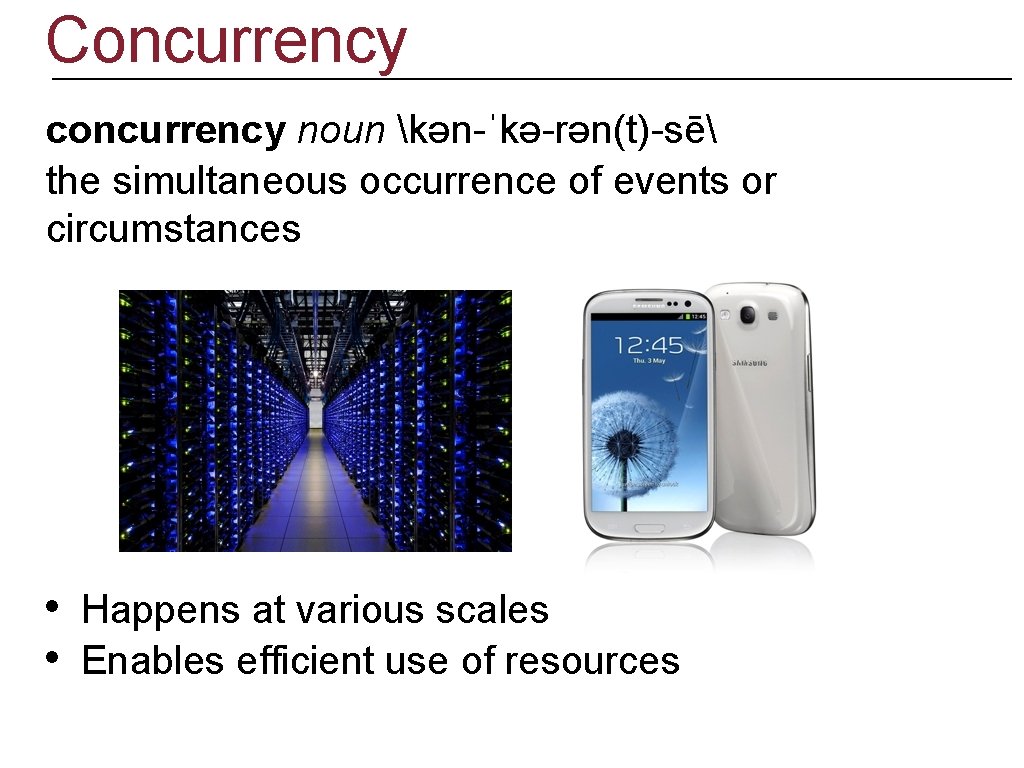 Concurrency concurrency noun kən-ˈkə-rən(t)-sē the simultaneous occurrence of events or circumstances • • Happens