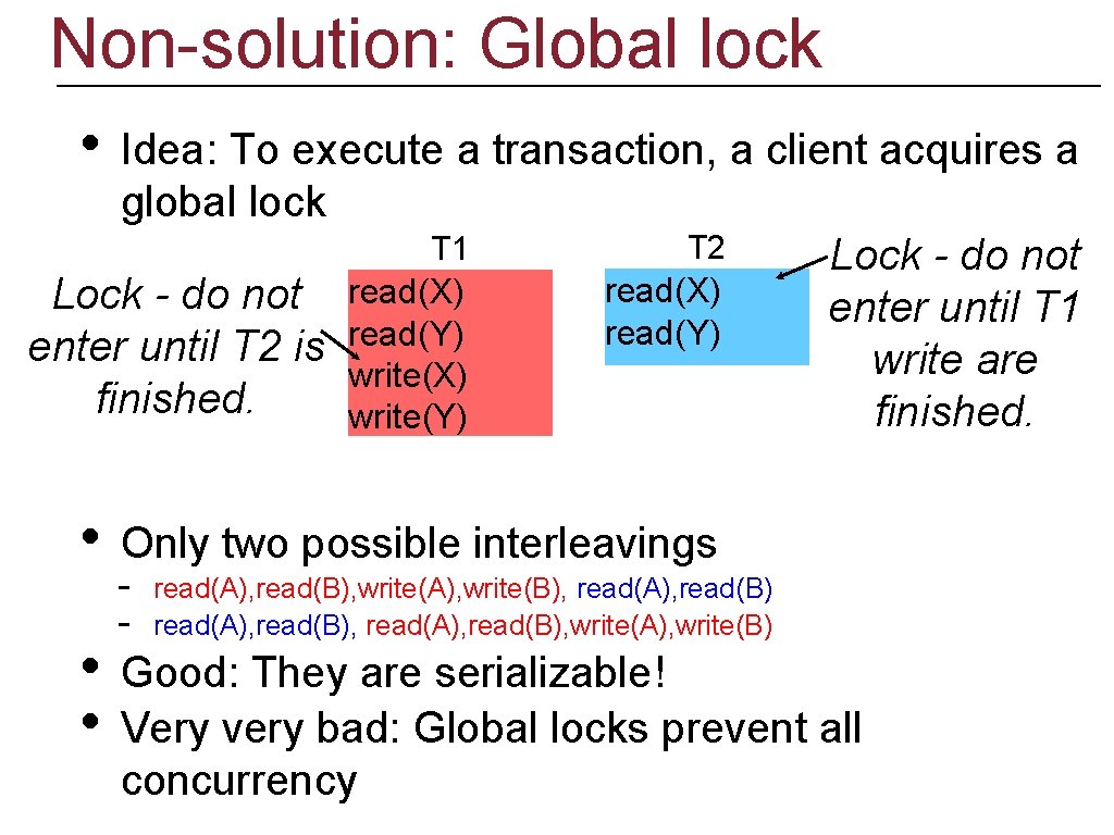 Non-solution: Global lock • Idea: To execute a transaction, a client acquires a global