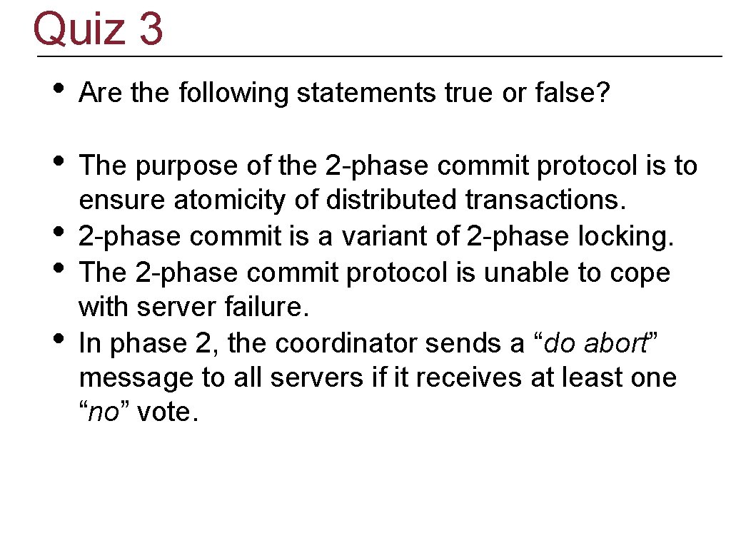 Quiz 3 • Are the following statements true or false? • The purpose of