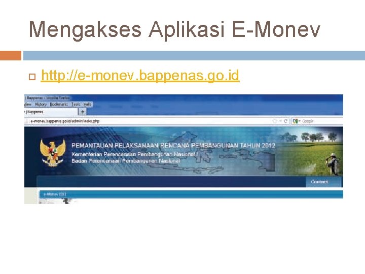Mengakses Aplikasi E-Monev http: //e-monev. bappenas. go. id 