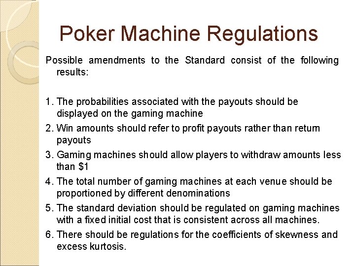 Poker Machine Regulations Possible amendments to the Standard consist of the following results: 1.