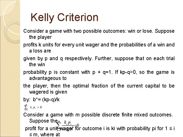 Kelly Criterion Consider a game with two possible outcomes: win or lose. Suppose the