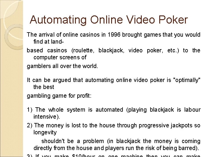 Automating Online Video Poker The arrival of online casinos in 1996 brought games that