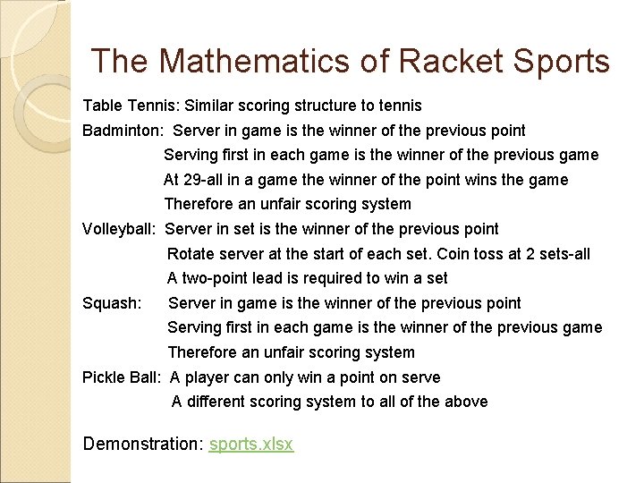 The Mathematics of Racket Sports Table Tennis: Similar scoring structure to tennis Badminton: Server