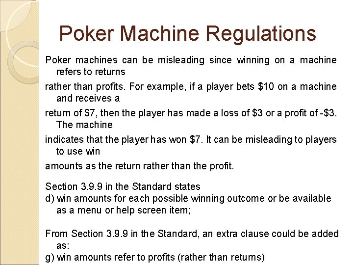 Poker Machine Regulations Poker machines can be misleading since winning on a machine refers