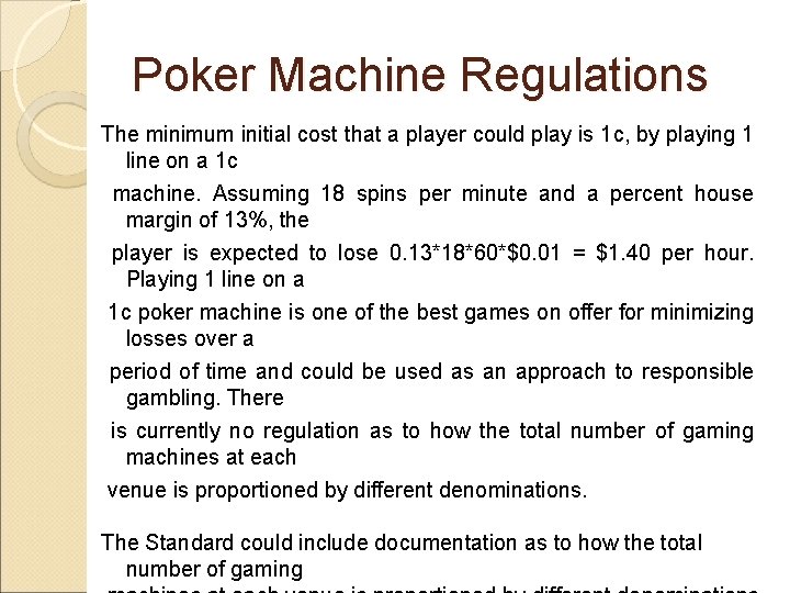 Poker Machine Regulations The minimum initial cost that a player could play is 1