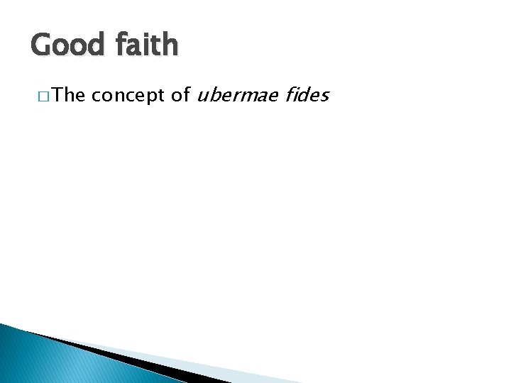 Good faith � The concept of ubermae fides 